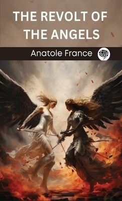 The Revolt of the Angels by France, Anatole