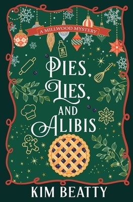 Pies, Lies, and Alibis: A Millwood Mystery by Beatty, Kim