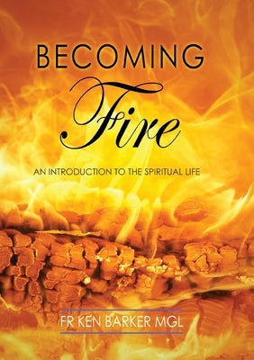 Becoming Fire by Barker, Ken