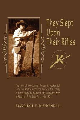 They Slept Upon Their Rifles by Kuykendall, Marshall E.