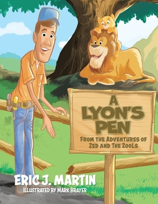 A Lyon's Pen: From the Adventures of Zed and the ZooLs by Martin, Eric J.