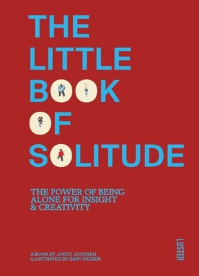 The Little Book of Solitude: The Power of Being Alone for Insight & Creativity by Joossen, Joost