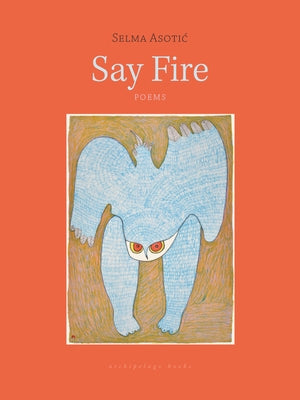 Say Fire by Asotic, Selma