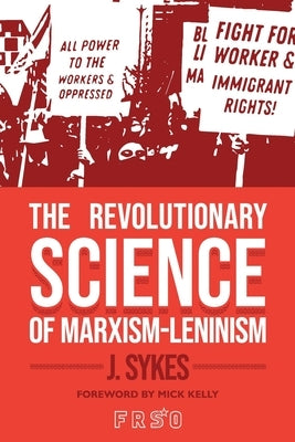 The Revolutionary Science of Marxism-Leninism by Kelly, Mick