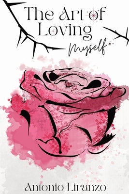 The Art Of Loving Myself by Liranzo, Antonio