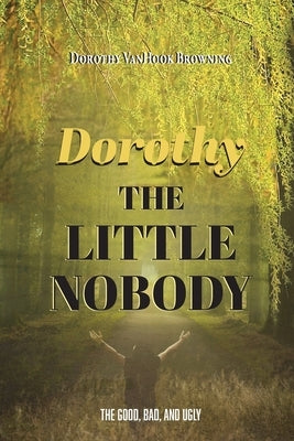 Dorthy the Little Nobody by Browning, Dorothy V.