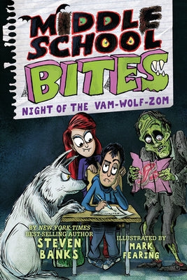 Middle School Bites 4: Night of the Vam-Wolf-Zom by Banks, Steven