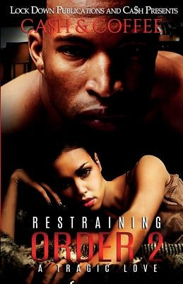 Restraining Order 2: A Tragic Love by Ca$h