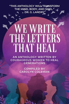 We Write the Letters That Heal by Coleman, Carolyn