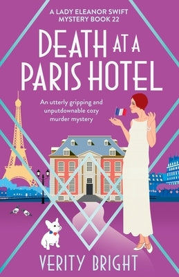 Death at a Paris Hotel: An utterly gripping and unputdownable cozy murder mystery by Bright, Verity