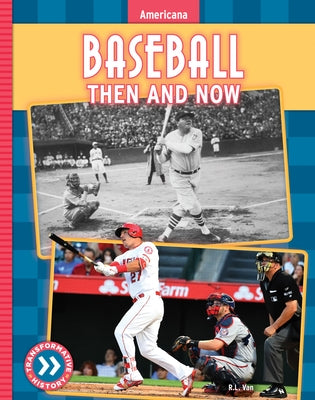 Baseball: Then and Now by Van, R. L.