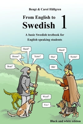 From English to Swedish 1: A basic Swedish textbook for English speaking students (black and white edition) by HÃ¤llgren, Carol