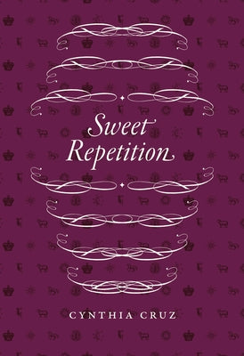 Sweet Repetition by Cruz, Cynthia