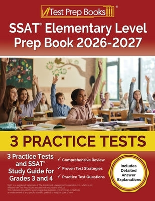 SSAT Elementary Level Prep Book 2025-2026: 3 Practice Tests and SSAT Study Guide for Grades 3 and 4 [Includes Detailed Answer Explanations] by Morrison, Lydia