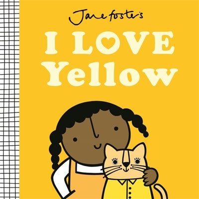 I Love Yellow by Foster, Jane