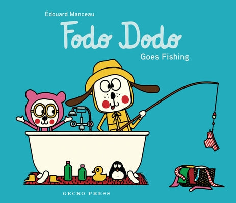 Fodo Dodo Goes Fishing by Manceau, &#201;douard