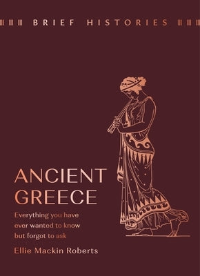 Brief Histories: Ancient Greece by Roberts, Ellie Mackin