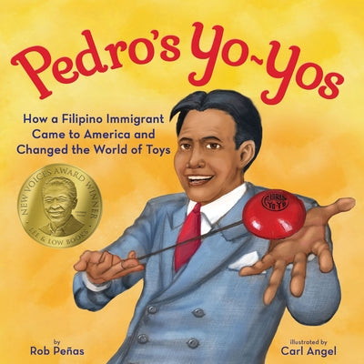 Pedro's Yo-Yos: How a Filipino Immigrant Came to America and Changed the World of Toys by Pe&#195;&#177;as, Rob