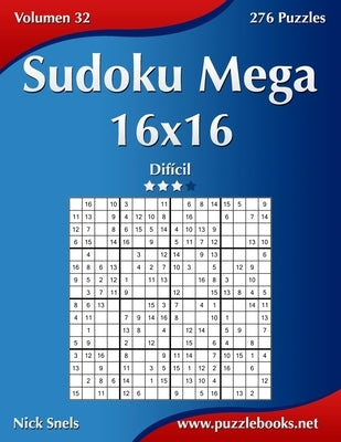 Sudoku Mega 16x16 - Difícil - Volumen 32 - 276 Puzzles by Snels, Nick