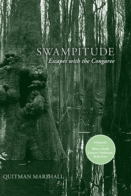 Swampitude: Escapes with the Congaree by Marshall, Quitman