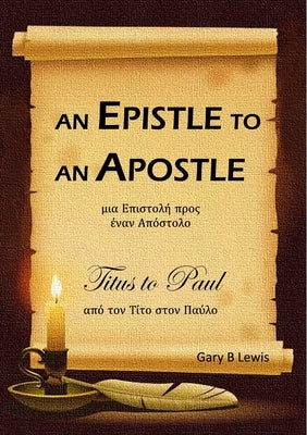 An Epistle to an Apostle: Titus to Paul: Titus to Paul by Lewis, Gary B.