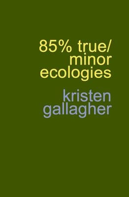 85% true/minor ecologies by Gallagher, Kristen