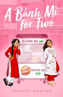 A Banh Mi for Two by Nguyen, Trinity