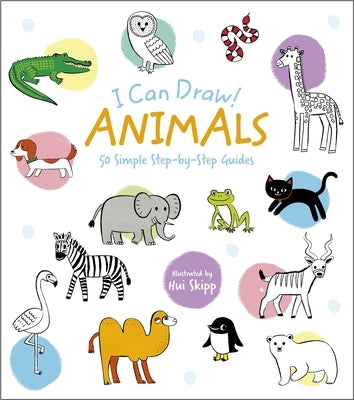 I Can Draw! Animals: 50 Simple Step-By-Step Guides by Potter, William