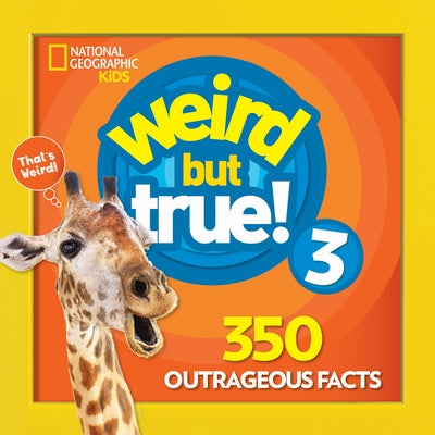Weird But True 3: Expanded Edition by National Geographic Kids