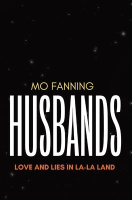 Husbands: Love and Lies in La-La Land by Fanning, Mo