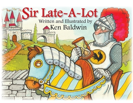 Sir Late-A-Lot by Baldwin, Ken