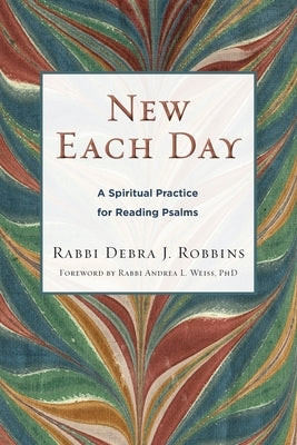 New Each Day: A Spiritual Practice for Reading Psalms by Robbins, Debra J.