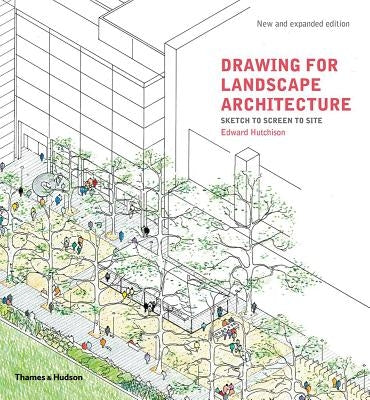 Drawing for Landscape Architecture: Sketch to Screen to Site by Hutchison, Edward