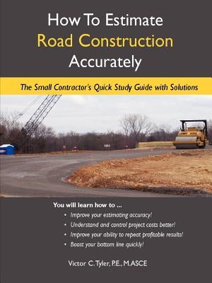 How To Estimate Road Construction Accurately by Tyler, Victor