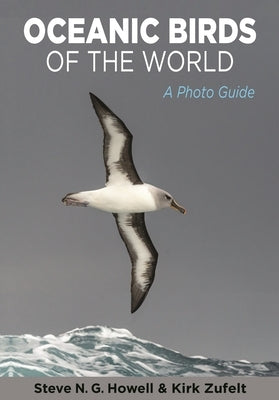 Oceanic Birds of the World: A Photo Guide by Howell, Steve N. G.