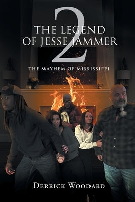 The Legend of Jesse Jammer 2: The Mayhem of Mississippi by Woodard, Derrick