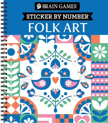 Brain Games - Sticker by Number: Folk Art (28 Images to Sticker) by Publications International Ltd