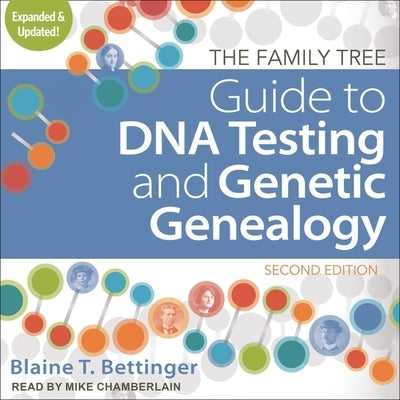 The Family Tree Guide to DNA Testing and Genetic Genealogy Lib/E: Second Edition by Chamberlain, Mike