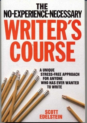 No Experience Necessary Writer's Course by Edelstein, Scott