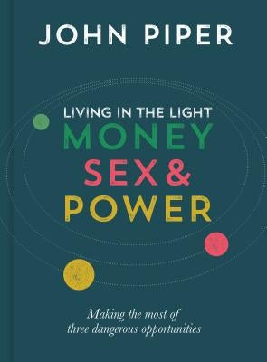 Living in the Light: Money, Sex and Power by Piper, John