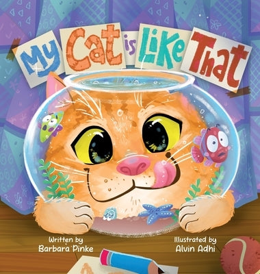 My Cat is Like That - A Funny And Heartwarming Rhyming Picture Book For Kids: Best Friends Are Real, So Are Furry Pets by Pinke, Barbara