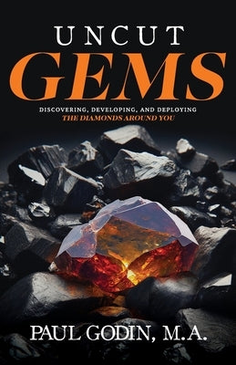 Uncut Gems: Discovering, Developing, and Deploying the Diamonds Around You by Godin, Paul