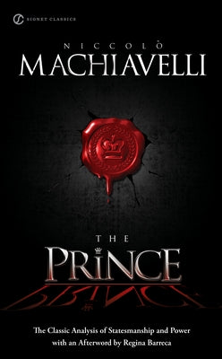 The Prince: The Classic Analysis of Statesmanship and Power by Machiavelli, Niccolo