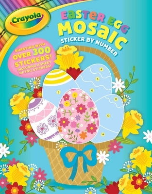 Crayola: Easter Egg Mosaic Sticker by Number (a Crayola Easter Spring Sticker Activity Book for Kids) by Buzzpop
