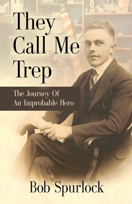 They Call Me Trep by Spurlock, Bob