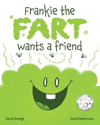 Frankie the Fart Wants a Friend: A Funny Story of Friendship and Acceptance for Kids by Huerga, Daniel