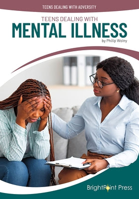 Teens Dealing with Mental Illness by Wolny, Philip