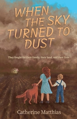 When the Sky Turned to Dust by Matthias, Catherine