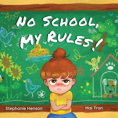 No School, My Rules! by Henson, Stephanie