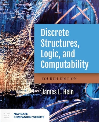 Discrete Structures, Logic, and Computability by Hein, James L.